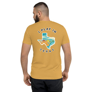 I Play in Texas - Tri-Blend T-Shirt