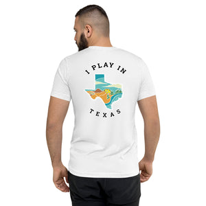 I Play in Texas - Tri-Blend T-Shirt